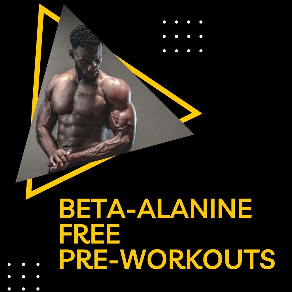 Beta-Alanine Free Pre-Workouts | Workouts Without Beta-Alanine
